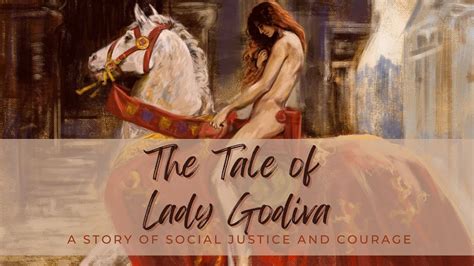  Lady Godiva – En berättelse om mod och barmhärtighet som trotsar tidens tand!